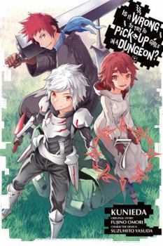 Is It Wrong to Try to Pick Up Girls in a Dungeon? Manga, Vol. 7 - Book #7 of the Is It Wrong to Try to Pick Up Girls in a Dungeon? Manga
