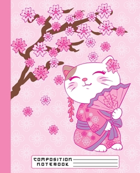 COMPOSITION NOTEBOOK: Cute Kawaii Maneki Neko Lucky Cat Geisha with Japanese Sakura Cherry Blossom Ruled Paper Notebook Journal for Girls, Cute Lined Workbook for Writing Notes and Exercise