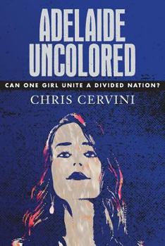 Paperback Adelaide Uncolored: Can one girl unite a divided nation? Book