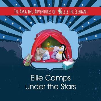 Paperback The Amazing Adventures of Ellie The Elephant - Ellie Camps under the Stars Book