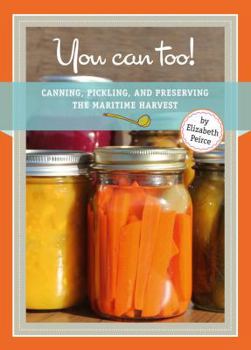 Paperback You Can Too: Canning, Pickling and Preserving the Maritime Harvest Book