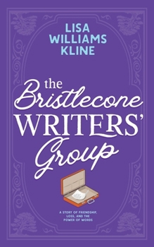 The Bristlecone Writers' Group: A Story of Friendship, Loss, and the Power of Words