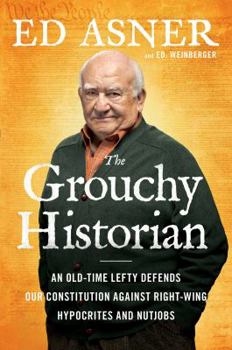 Hardcover The Grouchy Historian: An Old-Time Lefty Defends Our Constitution Against Right-Wing Hypocrites and Nutjobs Book