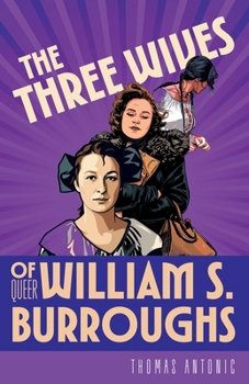 Paperback The Three Wives of Queer William S. Burroughs Book