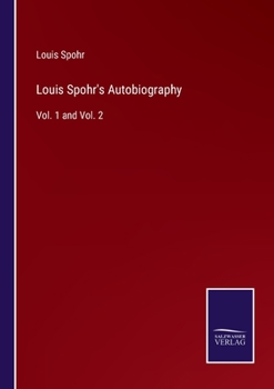 Paperback Louis Spohr's Autobiography: Vol. 1 and Vol. 2 Book