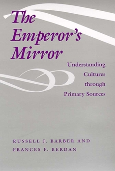 Paperback The Emperor's Mirror: Understanding Cultures Through Primary Sources Book