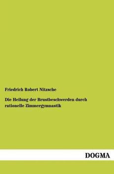 Paperback Die Heilung der Brustbeschwerden durch rationelle Zimmergymnastik [German] Book