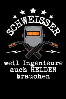 Schweisser weil Ingenieure auch Helden brauchen: Kalender 2020 (Jahres, Monats und Wochenplaner) DIN A5 - 120 Seiten (German Edition)