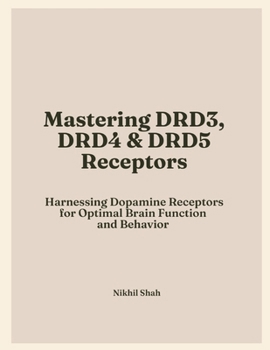 Paperback Mastering Dopamine Receptors: Harnessing DRD3, DRD4, and DRD5 for Optimal Brain Function and Behavior Book