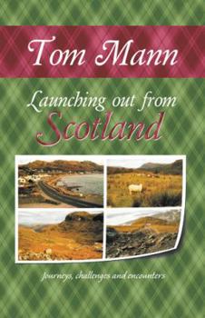 Paperback Launching out from Scotland: Journeys, challenges and encounters Book