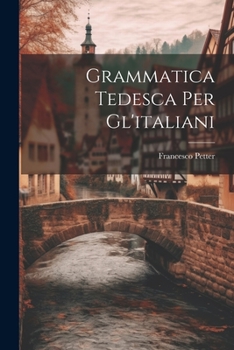Paperback Grammatica Tedesca Per Gl'italiani Book