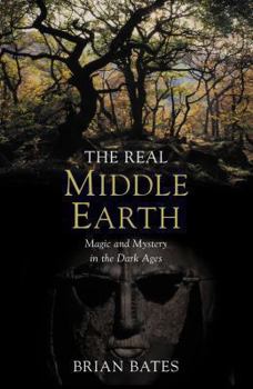 Paperback The Real Middle-Earth: Magic and Mystery in the Dark Ages Book