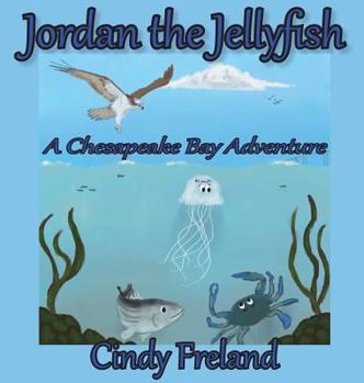 Hardcover Jordan the Jellyfish: A Chesapeake Bay Adventure Book