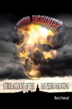 Paperback An Unknown Encounter: A True Account of the San Pedro Haunting Book