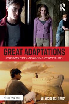 Paperback Great Adaptations: Screenwriting and Global Storytelling Book