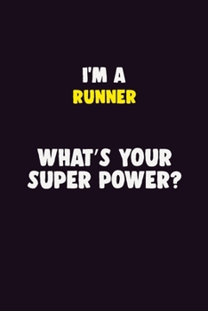 Paperback I'M A Runner, What's Your Super Power?: 6X9 120 pages Career Notebook Unlined Writing Journal Book