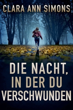 Die Nacht, in Der Du Verschwunden