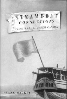 Paperback Steamboat Connections: Montreal to Upper Canada, 1816-1843 Book