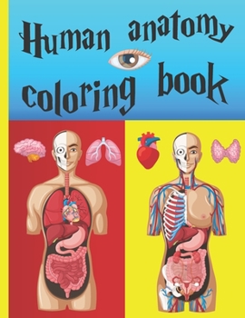 Paperback Human Anatomy Coloring Book: A good and easy way to understand anatomy Book