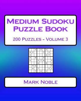 Paperback Medium Sudoku Puzzle Book Volume 3: Medium Sudoku Puzzles For Intermediate Players Book