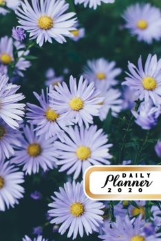 Daily Planner 2020: Purple Daisy Flowers 52 Weeks 365 Day Daily Planner for Year 2020 6”x9” Everyday Organizer Monday to Sunday Spring Plant Life Plan ... Year Gift 2020 Purple Violet Floral Design