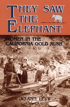 Paperback They Saw the Elephant: Women in the California Gold Rush Book