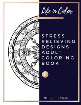 Paperback STRESS RELIEVING DESIGNS ADULT COLORING BOOK (Book 1): Mandala and Garden Stress Relieving Designs Coloring Book for Adults - 40+ Premium Coloring Pat Book