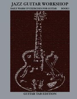 Paperback Jazz Guitar Workshop Book I - Daily Warm Ups for Guitar Tab Edition Book