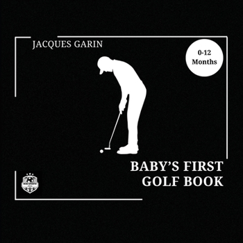 Paperback Baby's First Golf Book: Black and White High Contrast Baby Book 0-12 Months on Golf [Large Print] Book