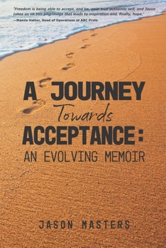 Paperback A Journey Towards Acceptance: An Evolving Memoir Book