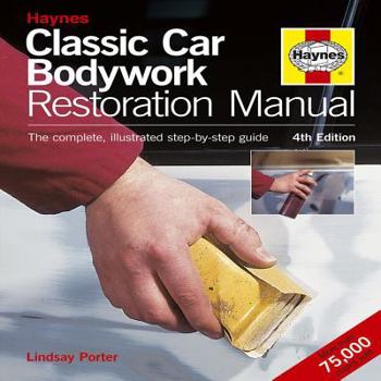 Hardcover Haynes Classic Car Bodywork Restoration Manual: The Complete Illustrated Step-By-Step Guide Book