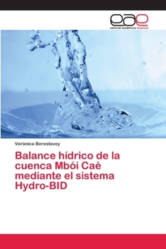 Paperback Balance hídrico de la cuenca Mbói Caé mediante el sistema Hydro-BID [Spanish] Book
