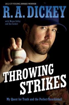 Hardcover Throwing Strikes: My Quest for Truth and the Perfect Knuckleball Book