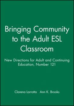 Paperback Bringing Community to the Adult ESL Classroom: New Directions for Adult and Continuing Education, Number 121 Book