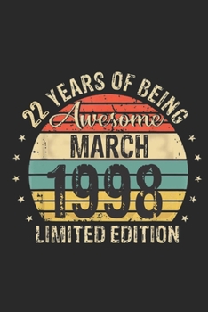 Born March 1998 Limited Edition Bday Gifts: 22 th birthday Journal Gift for 22 Year Old Party. Blank lined Journal for your retro friend. 6x9 inches, 110 pages.