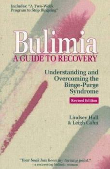 Paperback Bulimia: A GUIDE TO RECOVERY: UNDERSTANDING AND OVERCOMING THE BINGE-PURGE SYNDROME Book