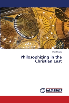 Paperback Philosophizing in the Christian East Book