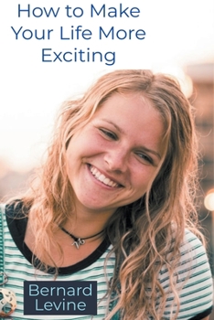 Paperback How to Make Your Life More Exciting Book