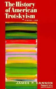 Paperback The History of American Trotskyism, 1928-1938: Report of a Participant Book
