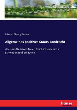 Paperback Allgemeines positives Staats-Landrecht: der unmittelbaren freien Reichsritterschaft in Schwaben und am Rhein [German] Book