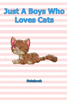 Just A Boys Who Loves Cats: Notebook 6 x 9 inch With 120 Lined pages