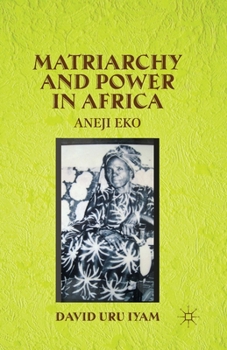 Paperback Matriarchy and Power in Africa: Aneji Eko Book