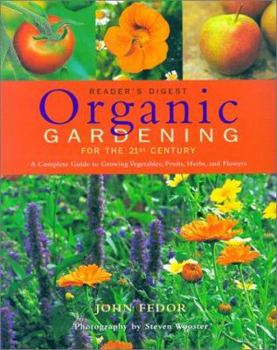 Hardcover Organic Gardening for the 21st Century: A Complete Guide to Growing Vegetables, Fruits, Herbs and Flowers Book