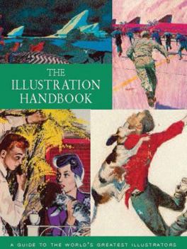 Paperback The Illustration Handbook: A Guide to the World's Greatest Illustrators Book