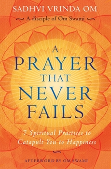 Paperback A Prayer That Never Fails: 7 Spiritual Practices to Catapult You to Happiness Book