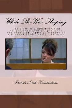 Paperback While She Was Sleeping: The Story of Convicted Child Killer Darlie Routier Specific to the Theory of Repressed Memory of Childhood Sexual Abus Book