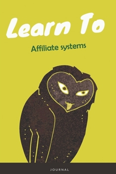 Paperback Learn To Affiliate systems Journal: Lined Notebook / Journal Gift, 120 Pages, 6x9, Soft Cover, Matte Finish Book