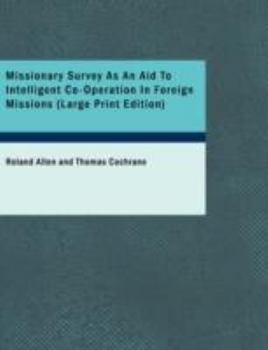 Paperback Missionary Survey as an Aid to Intelligent Co-Operation in Foreign Missions [Large Print] Book