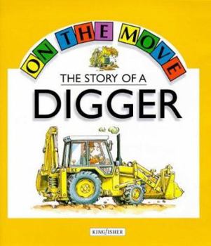Paperback The Story of a Digger (On the Move) Book