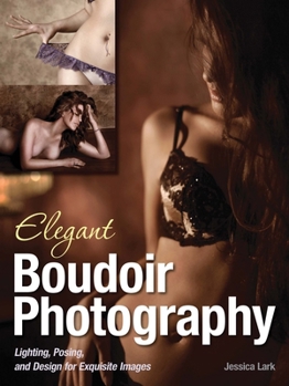 Paperback Elegant Boudoir Photography: Lighting, Posing, and Design for Exquisite Images Book